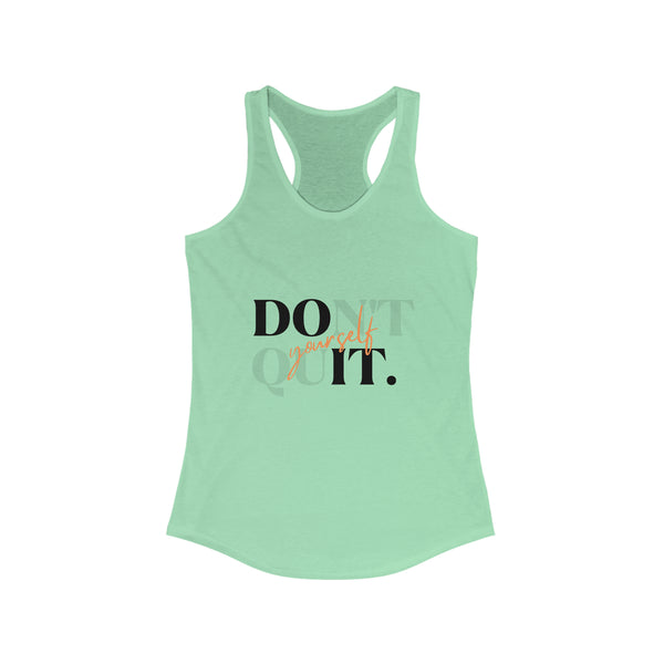 "Don't Quit Yourself" Women's Racerback Tank