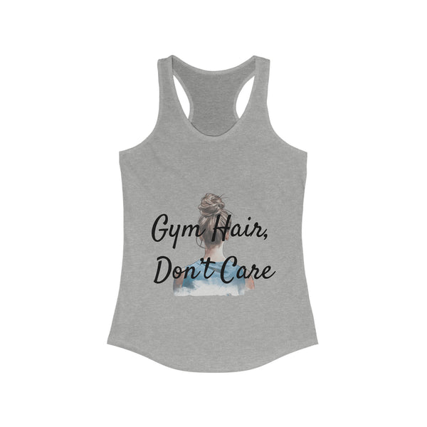 Women's Ideal Racerback Tank - "Gym Hair, Don't Care"