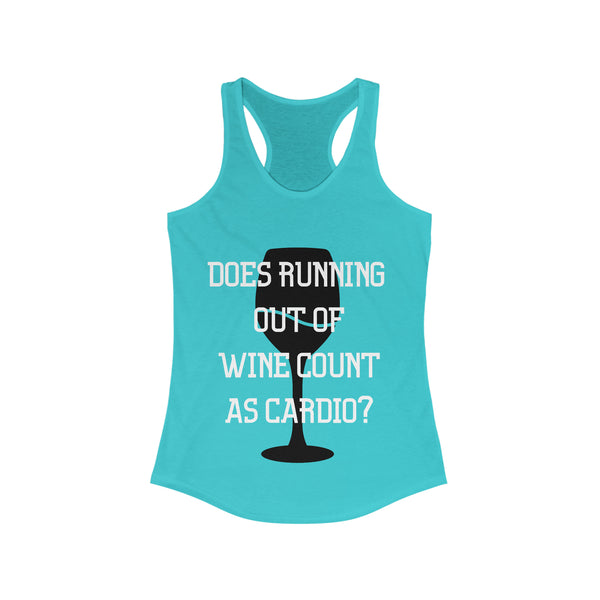 Women's Ideal Racerback Tank - "Does Running our of Wine count as Cardio"