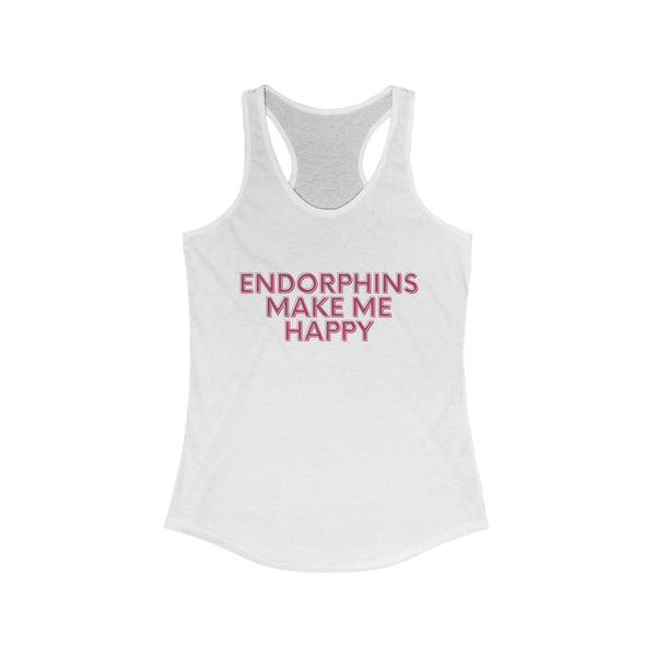 Women's Ideal Racerback Tank - "Endorphins Make Me Happy"