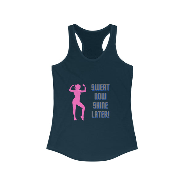 Women's Ideal Racerback Tank - "Sweat Now Shine Later!"